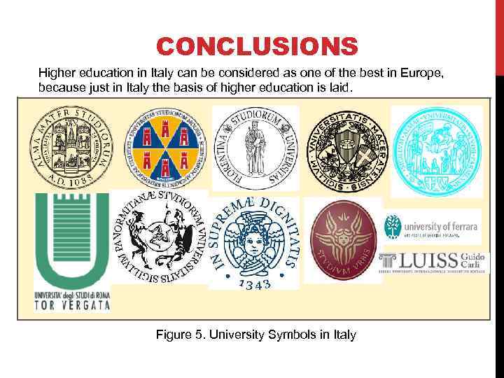 CONCLUSIONS Higher education in Italy can be considered as one of the best in