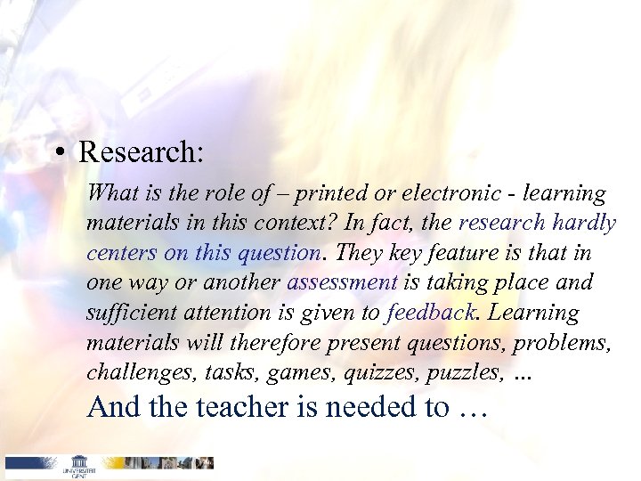 • Research: What is the role of – printed or electronic - learning