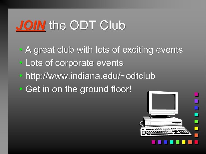 JOIN the ODT Club h. A great club with lots of exciting events h