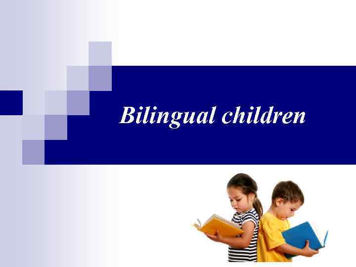 Bilingual children 