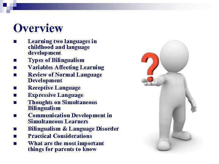 Overview n n n Learning two languages in childhood and language development Types of