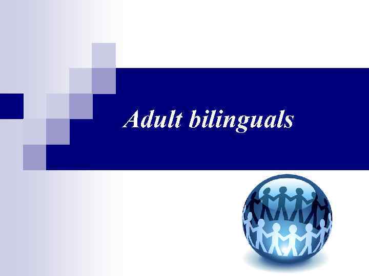 Adult bilinguals 