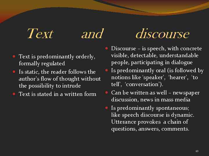 Text and discourse Discourse – is speech, with concrete visible, detectable, understandable Text is