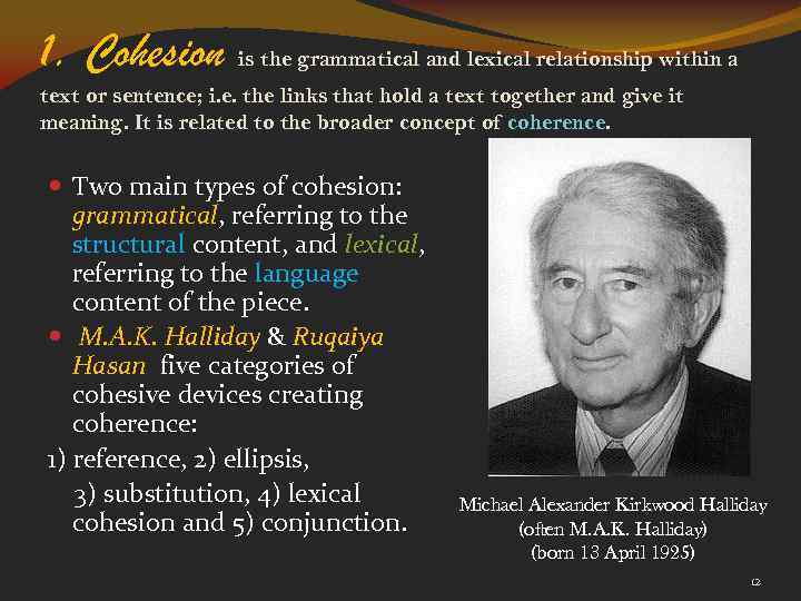 1. Cohesion is the grammatical and lexical relationship within a text or sentence; i.