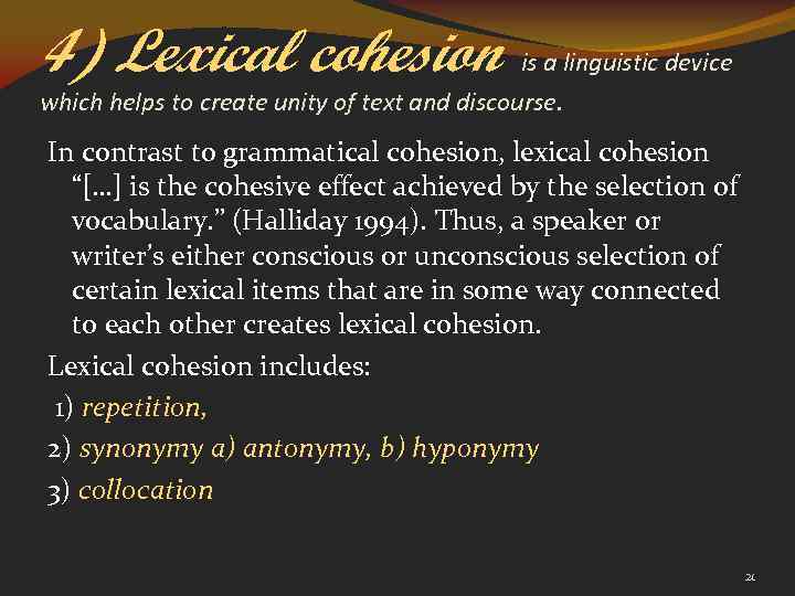 4) Lexical cohesion is a linguistic device which helps to create unity of text