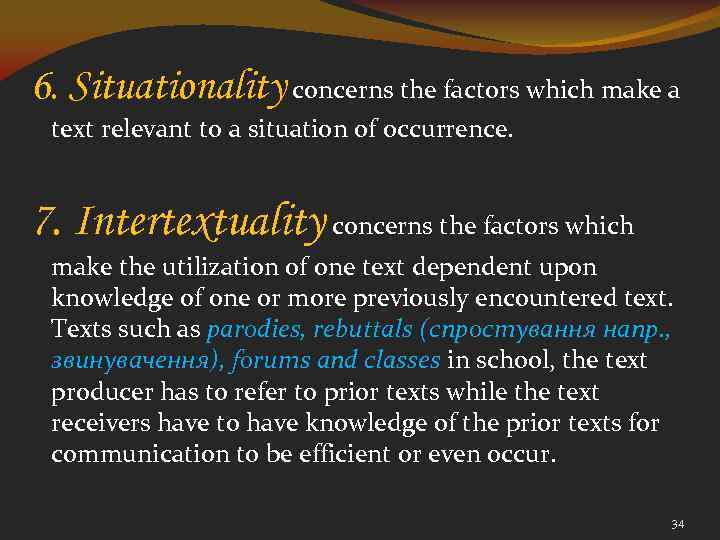 6. Situationality concerns the factors which make a text relevant to a situation of