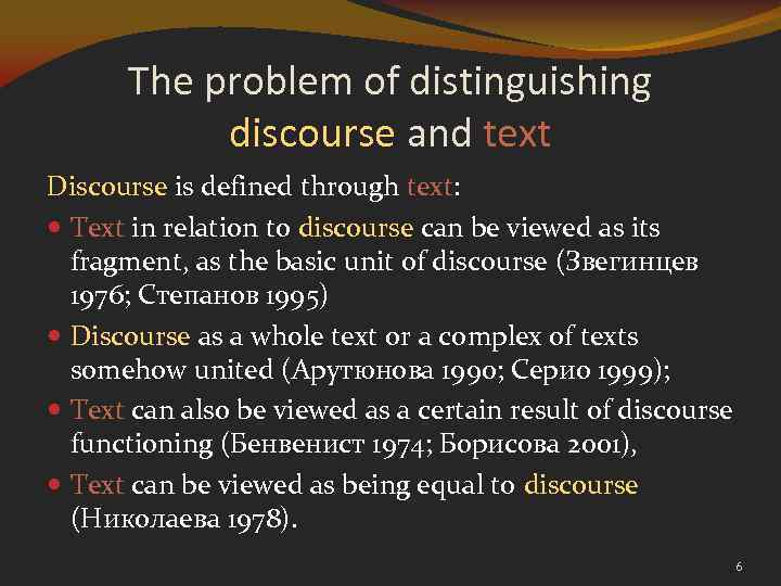 The problem of distinguishing discourse and text Discourse is defined through text: Text in