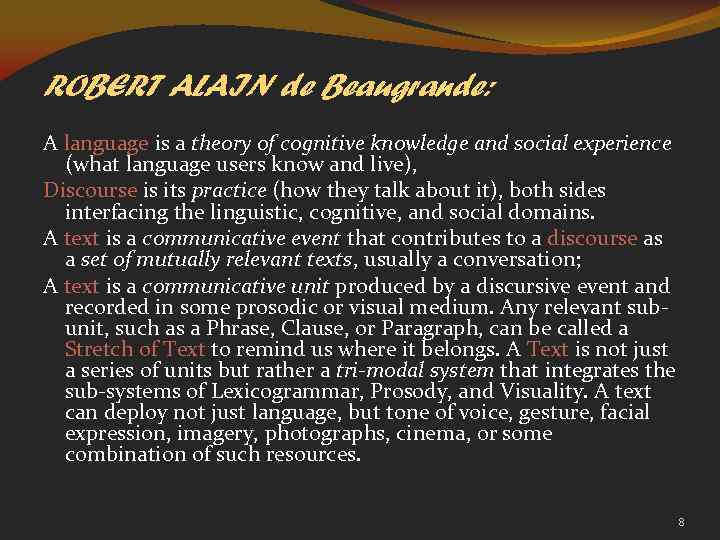 ROBERT ALAIN de Beaugrande: A language is a theory of cognitive knowledge and social