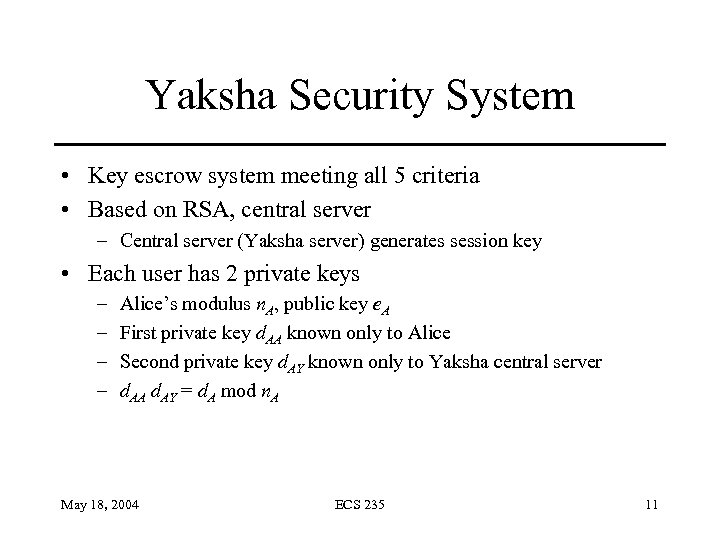 Yaksha Security System • Key escrow system meeting all 5 criteria • Based on