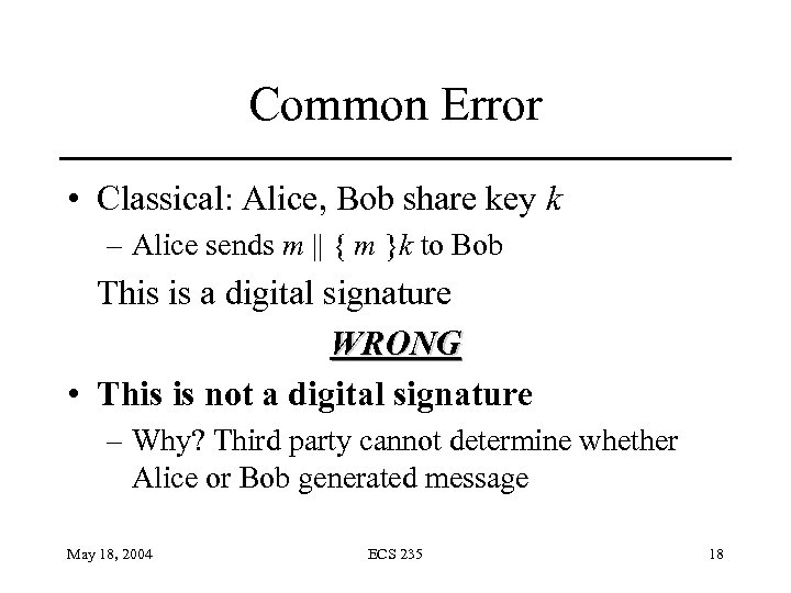 Common Error • Classical: Alice, Bob share key k – Alice sends m ||