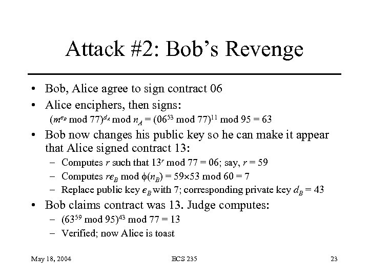 Attack #2: Bob’s Revenge • Bob, Alice agree to sign contract 06 • Alice