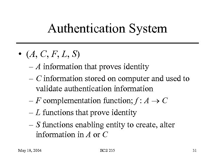 Authentication System • (A, C, F, L, S) – A information that proves identity