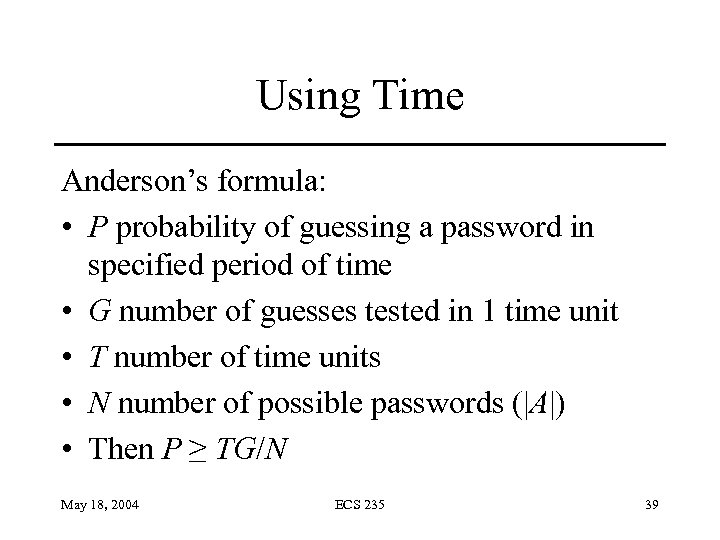 Using Time Anderson’s formula: • P probability of guessing a password in specified period