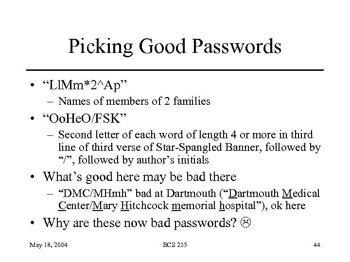 Picking Good Passwords • “Ll. Mm*2^Ap” – Names of members of 2 families •