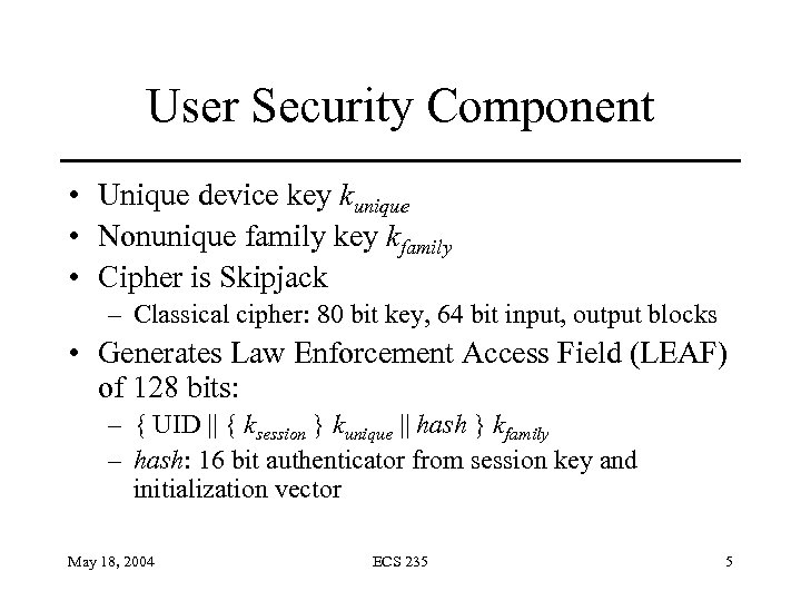 User Security Component • Unique device key kunique • Nonunique family key kfamily •