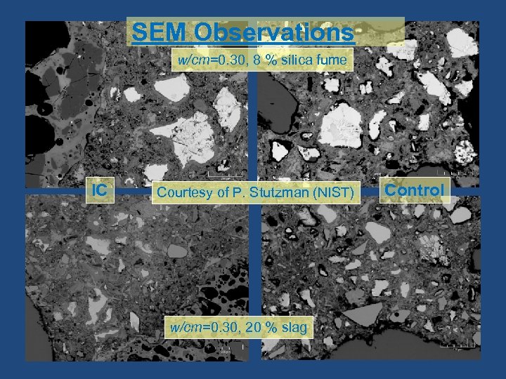 SEM Observations w/cm=0. 30, 8 % silica fume IC Courtesy of P. Stutzman (NIST)