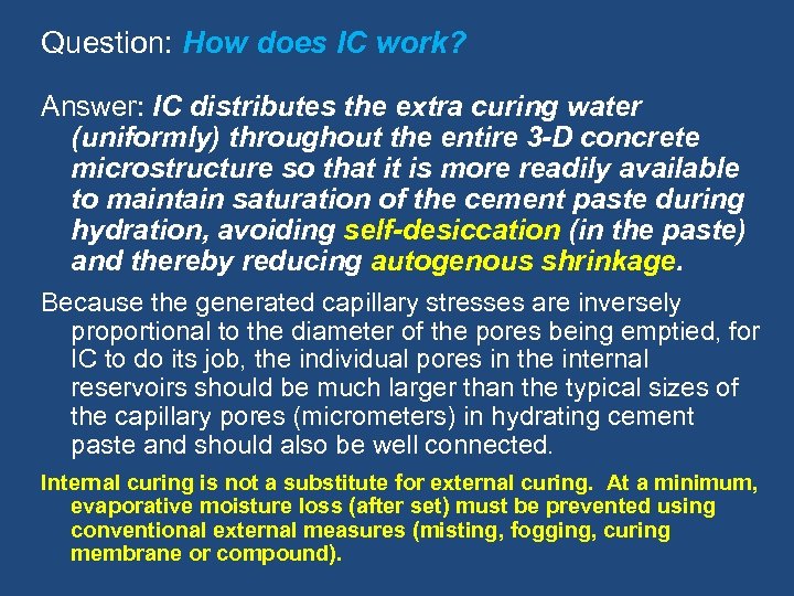 Question: How does IC work? Answer: IC distributes the extra curing water (uniformly) throughout