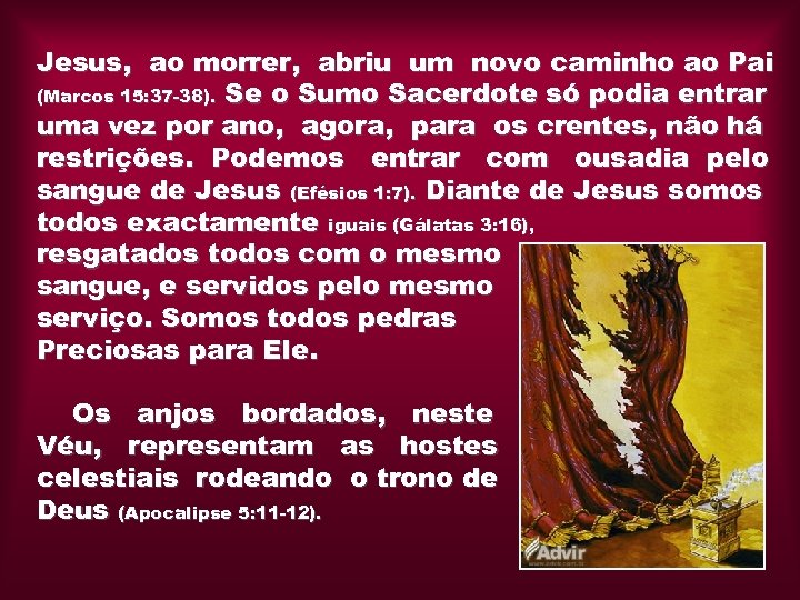 Jesus, ao morrer, abriu um novo caminho ao Pai (Marcos 15: 37 -38). Se