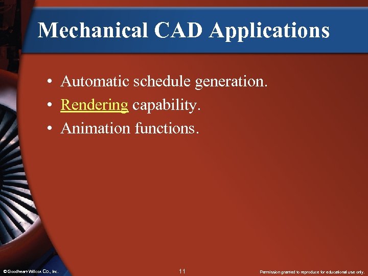 Mechanical CAD Applications • Automatic schedule generation. • Rendering capability. • Animation functions. ©