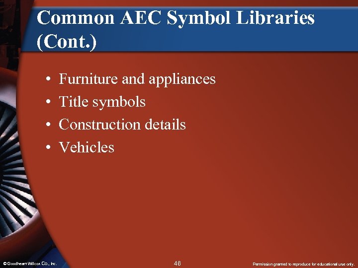 Common AEC Symbol Libraries (Cont. ) • • © Goodheart-Willcox Co. , Inc. Furniture