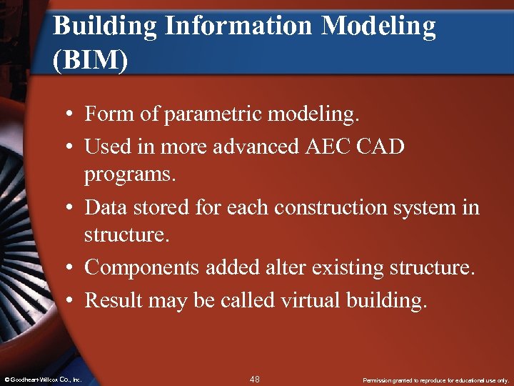 Building Information Modeling (BIM) • Form of parametric modeling. • Used in more advanced