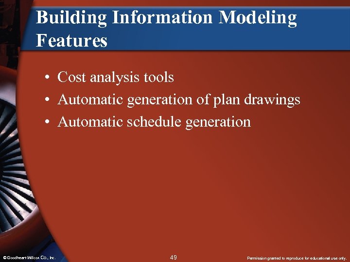 Building Information Modeling Features • Cost analysis tools • Automatic generation of plan drawings