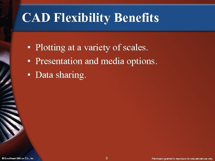 CAD Flexibility Benefits • Plotting at a variety of scales. • Presentation and media