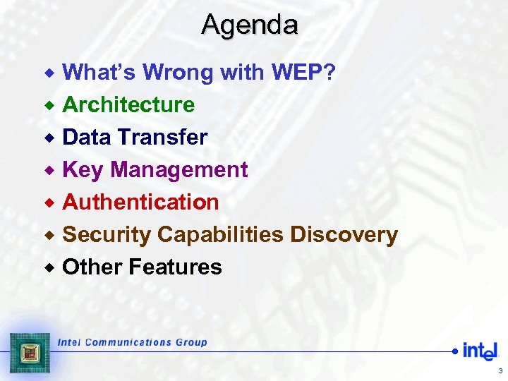 Agenda What’s Wrong with WEP? ® Architecture ® Data Transfer ® Key Management ®