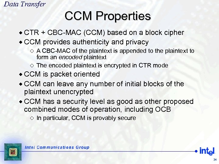 Data Transfer CCM Properties ® CTR + CBC-MAC (CCM) based on a block cipher