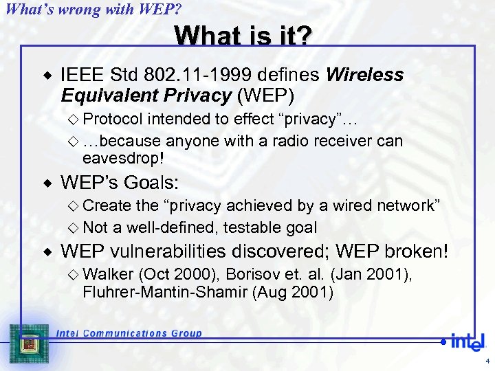 What’s wrong with WEP? What is it? ® IEEE Std 802. 11 -1999 defines