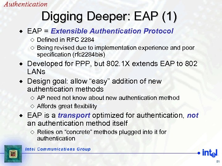 Authentication Digging Deeper: EAP (1) ® EAP = Extensible Authentication Protocol Defined in RFC