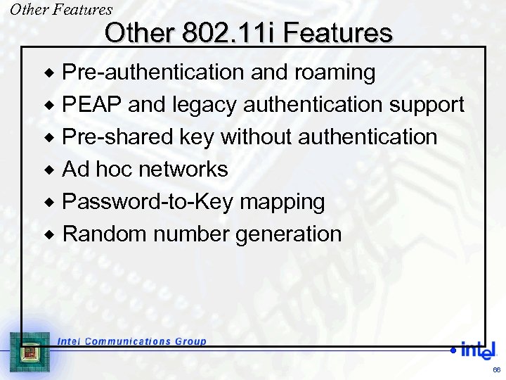 Other Features Other 802. 11 i Features Pre-authentication and roaming ® PEAP and legacy