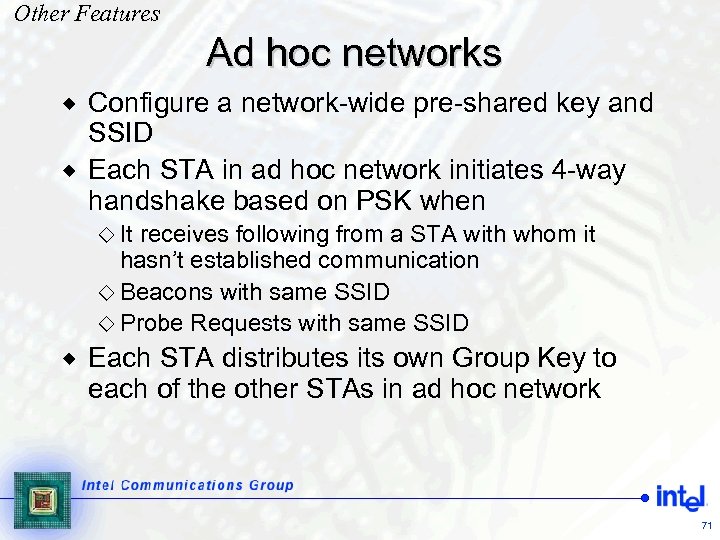 Other Features Ad hoc networks Configure a network-wide pre-shared key and SSID ® Each