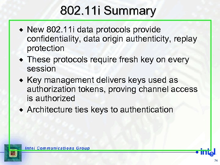 802. 11 i Summary New 802. 11 i data protocols provide confidentiality, data origin