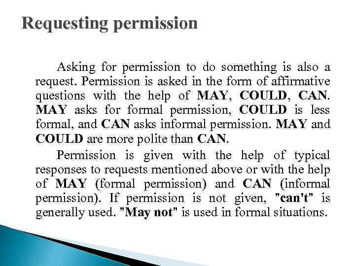 Requesting permission Asking for permission to do something is also a request. Permission is