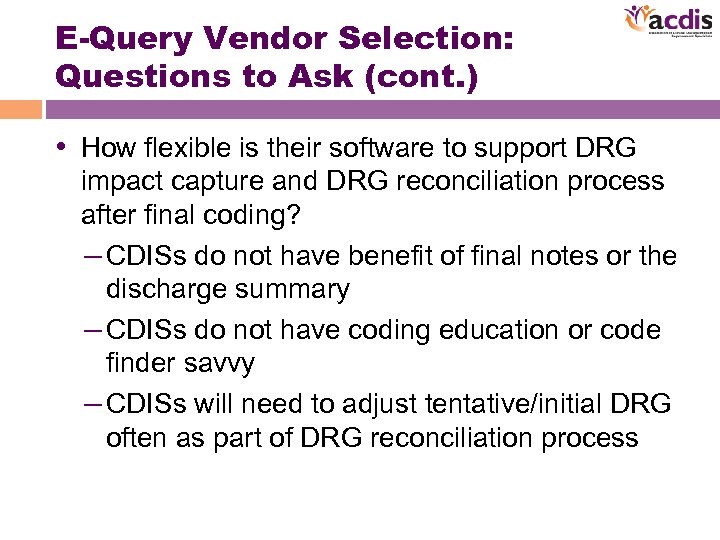E-Query Vendor Selection: Questions to Ask (cont. ) • How flexible is their software