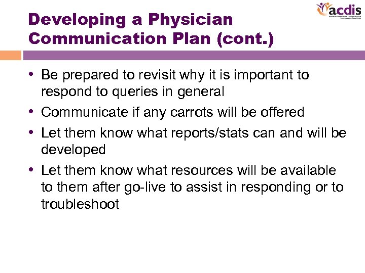 Developing a Physician Communication Plan (cont. ) • Be prepared to revisit why it
