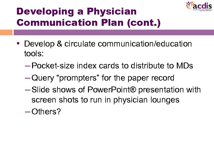 Developing a Physician Communication Plan (cont. ) • Develop & circulate communication/education tools: –