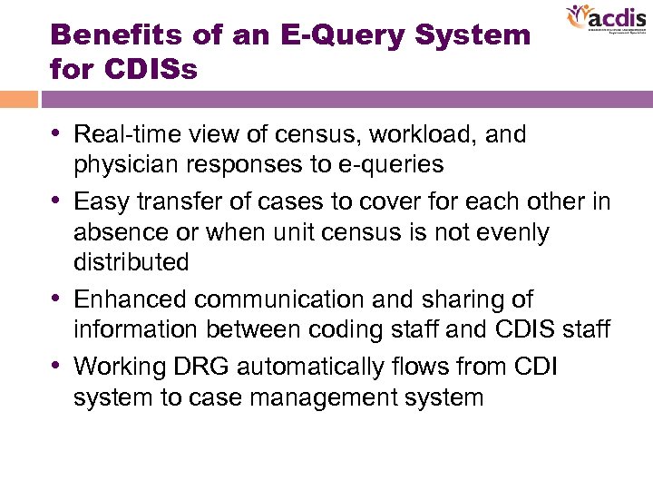 Benefits of an E-Query System for CDISs • Real-time view of census, workload, and