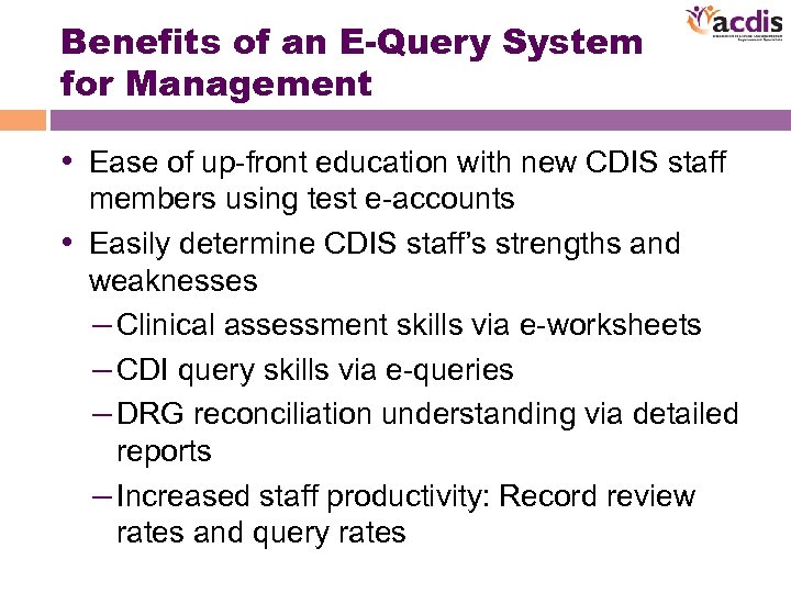 Benefits of an E-Query System for Management • Ease of up-front education with new