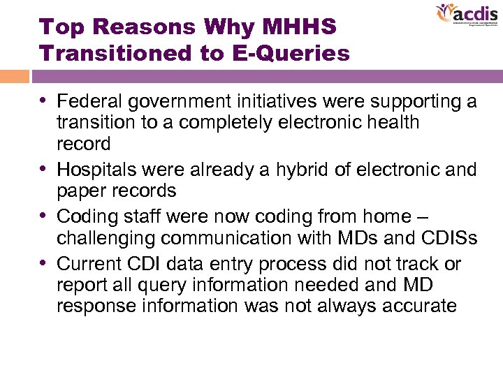 Top Reasons Why MHHS Transitioned to E-Queries • Federal government initiatives were supporting a