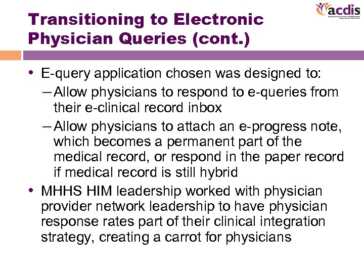 Transitioning to Electronic Physician Queries (cont. ) • E-query application chosen was designed to: