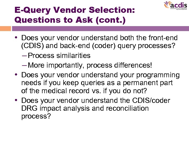 E-Query Vendor Selection: Questions to Ask (cont. ) • Does your vendor understand both