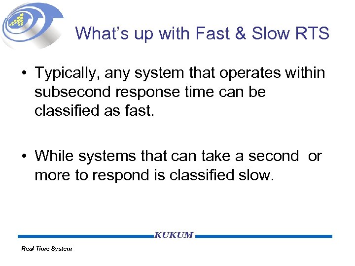 What’s up with Fast & Slow RTS • Typically, any system that operates within