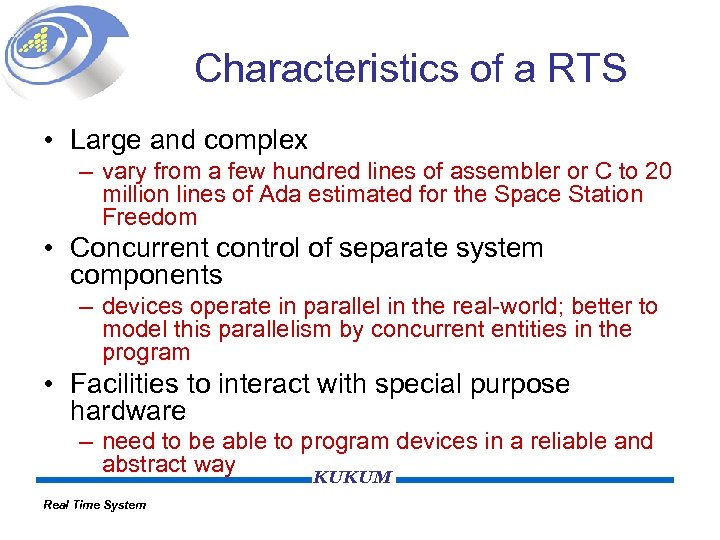 Characteristics of a RTS • Large and complex – vary from a few hundred