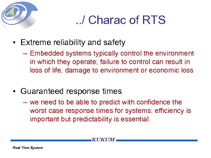 . . / Charac of RTS • Extreme reliability and safety – Embedded systems