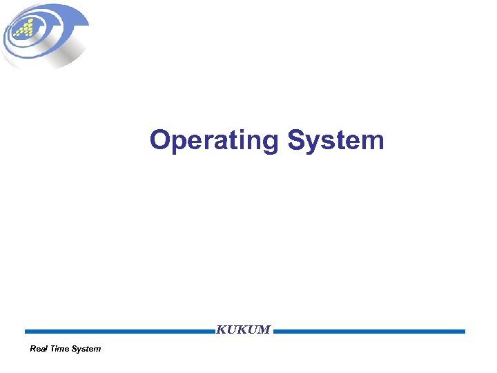 Operating System KUKUM Real Time System 