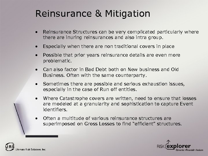 Reinsurance & Mitigation • Reinsurance Structures can be very complicated particularly where there are