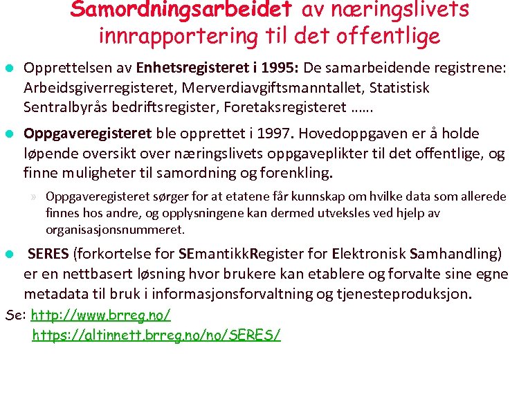 Samordningsarbeidet av næringslivets innrapportering til det offentlige l Opprettelsen av Enhetsregisteret i 1995: De