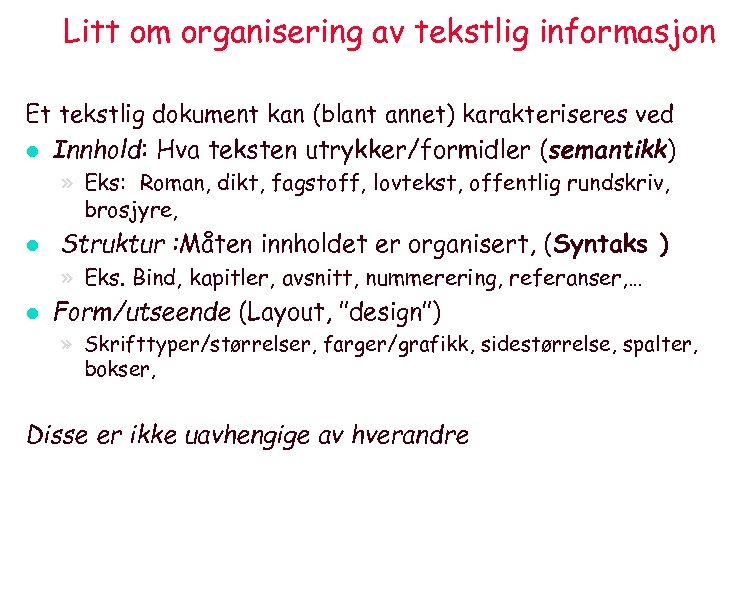 Litt om organisering av tekstlig informasjon Et tekstlig dokument kan (blant annet) karakteriseres ved